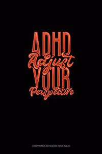 Adhd Adjust Your Perspective