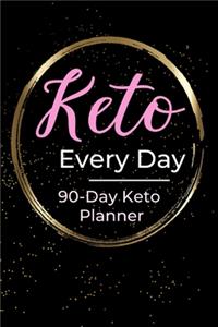 Keto Every Day - 90 Day Keto Diet Planner