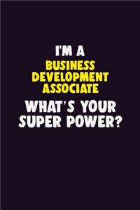I'M A Business Development Associate, What's Your Super Power?