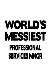 World's Messiest Professional Services Mngr