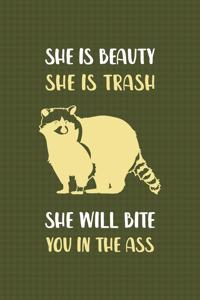 She Is Beauty She Is Trash She Will Bite You In The Ass