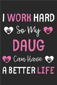 I Work Hard So My Daug Can Have A Better Life