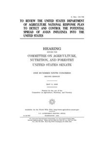 To review the United States Department of Agriculture national response plan to detect and control the potential spread of avian influenza into the United States