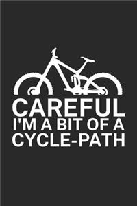 Careful Im a bit of a cycle path