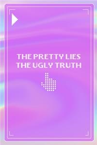 The Pretty Lies The Ugly Truth