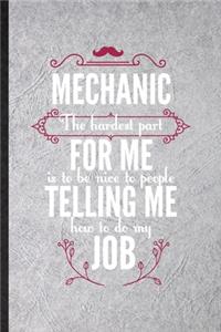 Mechanic the Hardest Part of My Job Is Being Nice to People Telling Me How to Do My Job