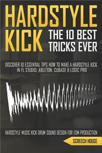 10 Best Hardstyle Kick Tricks Ever