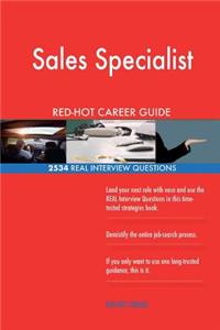 Sales Specialist RED-HOT Career Guide; 2534 REAL Interview Questions