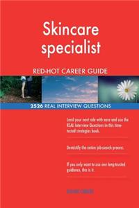 Skincare specialist RED-HOT Career Guide; 2526 REAL Interview Questions