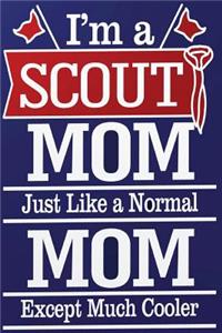 I'm a Scout Mom, Like a Real Mom Except Much Cooler