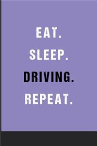 Eat Sleep Driving Repeat: Blank Ruled Lined Notebook 6 x 9 Inches Journal Composition Diary With 110 Pages To Write In: Great Gift Idea For Kids Girls Boys Moms Dads Students