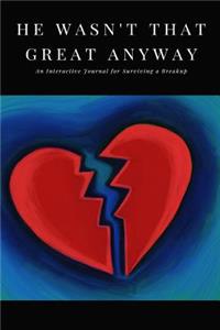 He Wasn't That Great Anyway!