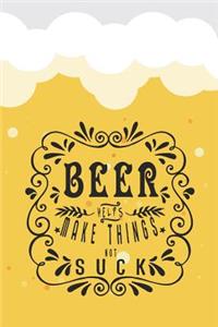 Beer Helps Make Things Not Suck