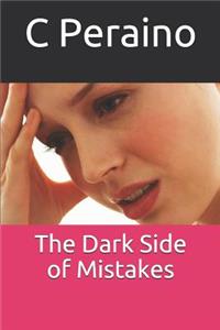 The Dark Side of Mistakes