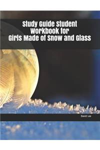 Study Guide Student Workbook for Girls Made of Snow and Glass