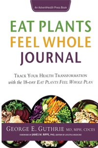 Eat Plants Feel Whole Journal