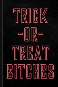 Trick or Treat Bitches Journal Notebook
