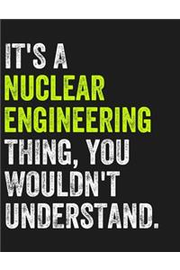 It's a Nuclear Engineering Thing, You Wouldn't Understand