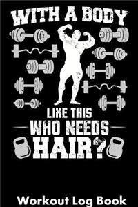 With a Body Like This Who Needs Hair?