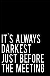 It's Always Darkest Just Before the Meeting