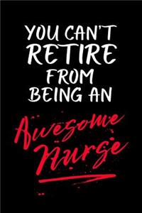 You Can't Retire from Being an Awesome Nurse