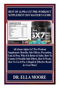Best of Alpha Gx7 Pre-Workout Supplement 2019 Master's Guide