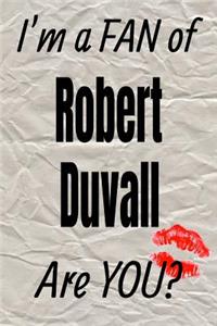 I'm a Fan of Robert Duvall Are You? Creative Writing Lined Journal