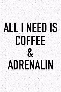 All I Need Is Coffee and Adrenalin