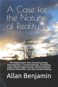 Case for the Nature of Reality