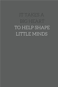 It Takes a Big Heart to Help Shape Little Minds