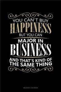 You Can't Buy Happiness But You Can Major in Business and That's Kind of the Same Thing