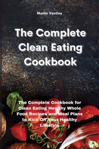 The Complete Clean Eating Cookbook