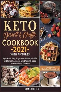 Keto Dessert and Chaffle Cookbook 2021 with Pictures