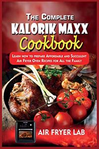 The Complete Kalorik Maxx Cookbook