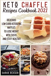 Keto Chaffle Recipes Cookbook 2021