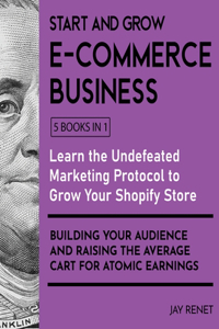 Start and Grow E-Commerce Business [5 Books in 1]