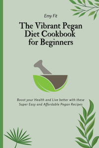 Vibrant Pegan Diet Cookbook for Beginners