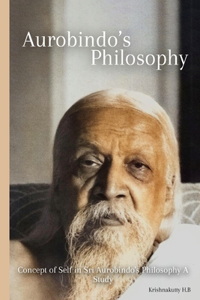 Concept of Self in Sri Aurobindo's Philosophy A Study