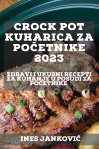 Crock Pot kuharica za početnike 2023