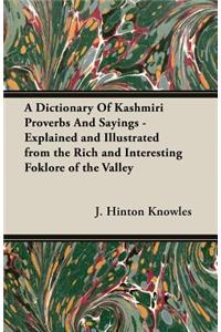 Dictionary of Kashmiri Proverbs and Sayings - Explained and Illustrated from the Rich and Interesting Foklore of the Valley