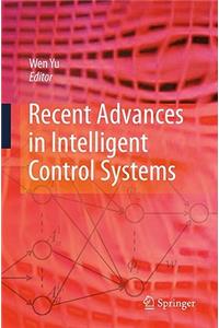 Recent Advances in Intelligent Control Systems