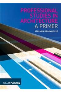 Professional Studies in Architecture: A Primer