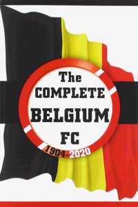 The Complete Belgium FC 1904-2020
