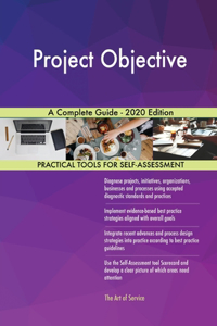 Project Objective A Complete Guide - 2020 Edition