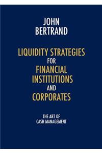 Liquidity Strategies for Financial Institutions and Corporates