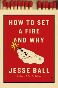 How To Set A Fire And Why