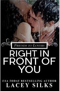 Right in Front of You: A Friends to Lovers Contemporary Romance