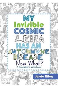 My Invisible Cosmic Zebra Has an Autoimmune Disease - Now What?
