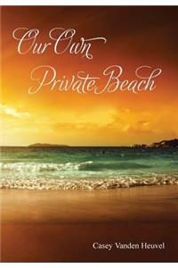 Our Own Private Beach