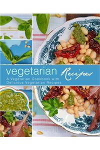 Vegetarian Recipes: A Vegetarians Cookbook with Delicious Vegetarian Recipes